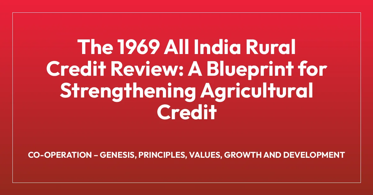 The 1969 All India Rural Credit Review: A Blueprint for Strengthening Agricultural Credit