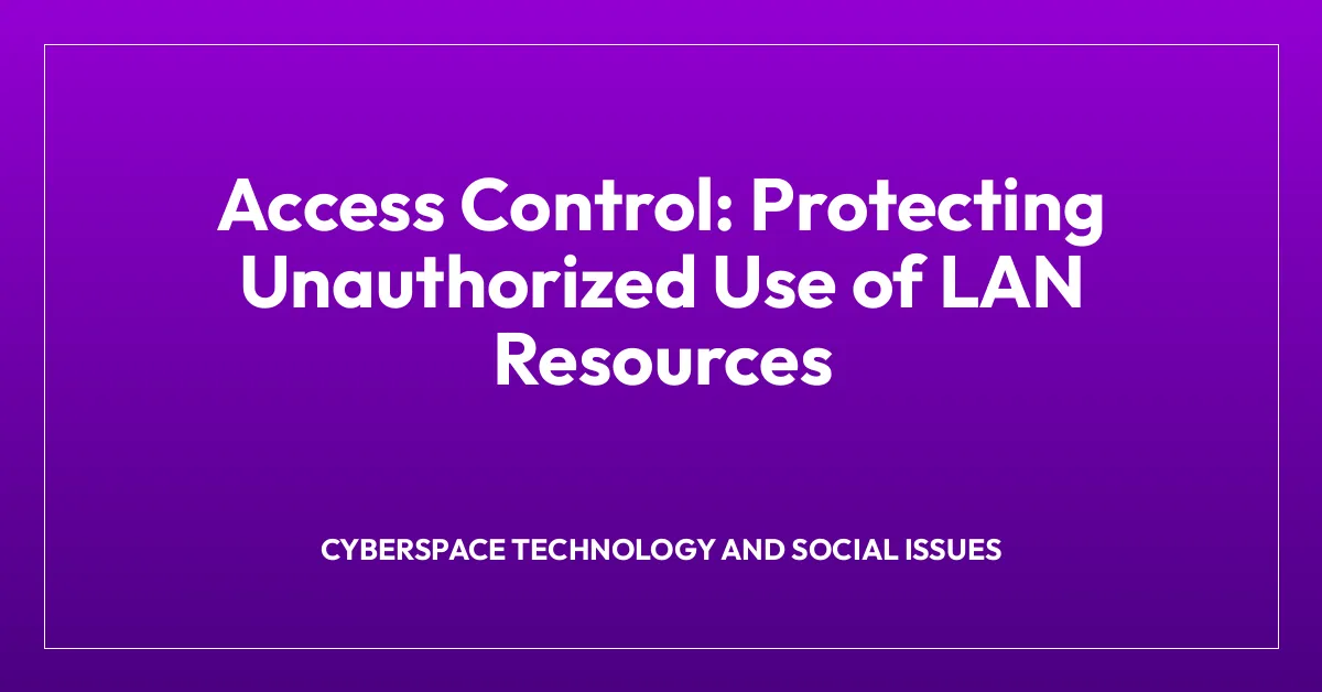 Access Control: Protecting Unauthorized Use of LAN Resources