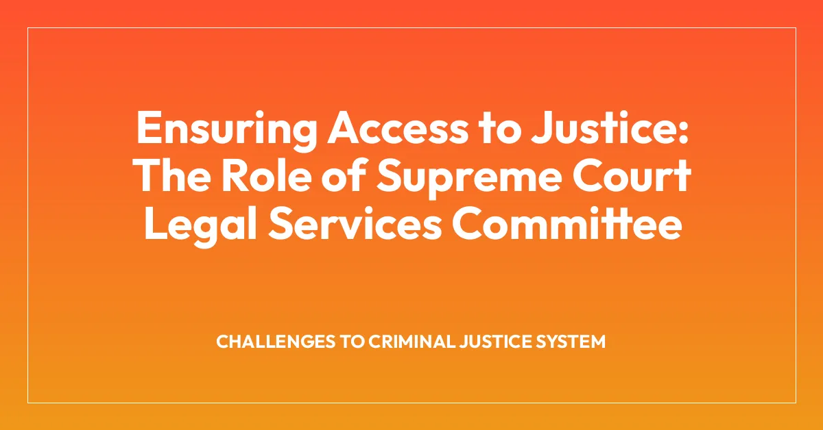 Ensuring Access to Justice: The Role of Supreme Court Legal Services Committee