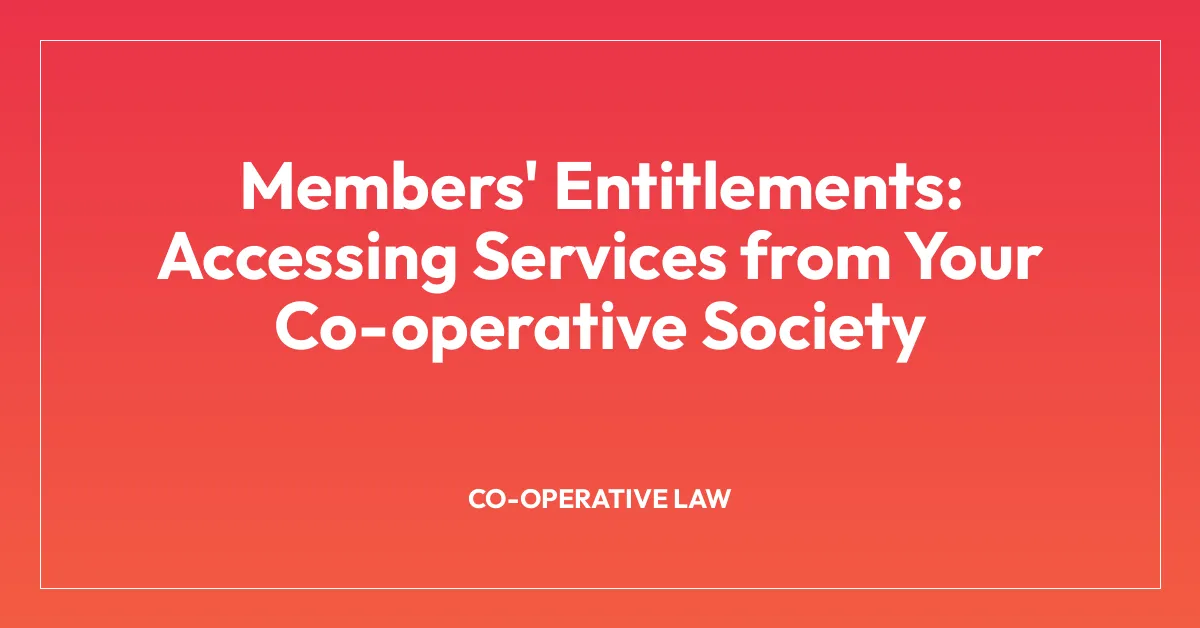 Members’ Entitlements: Accessing Services from Your Co-operative Society