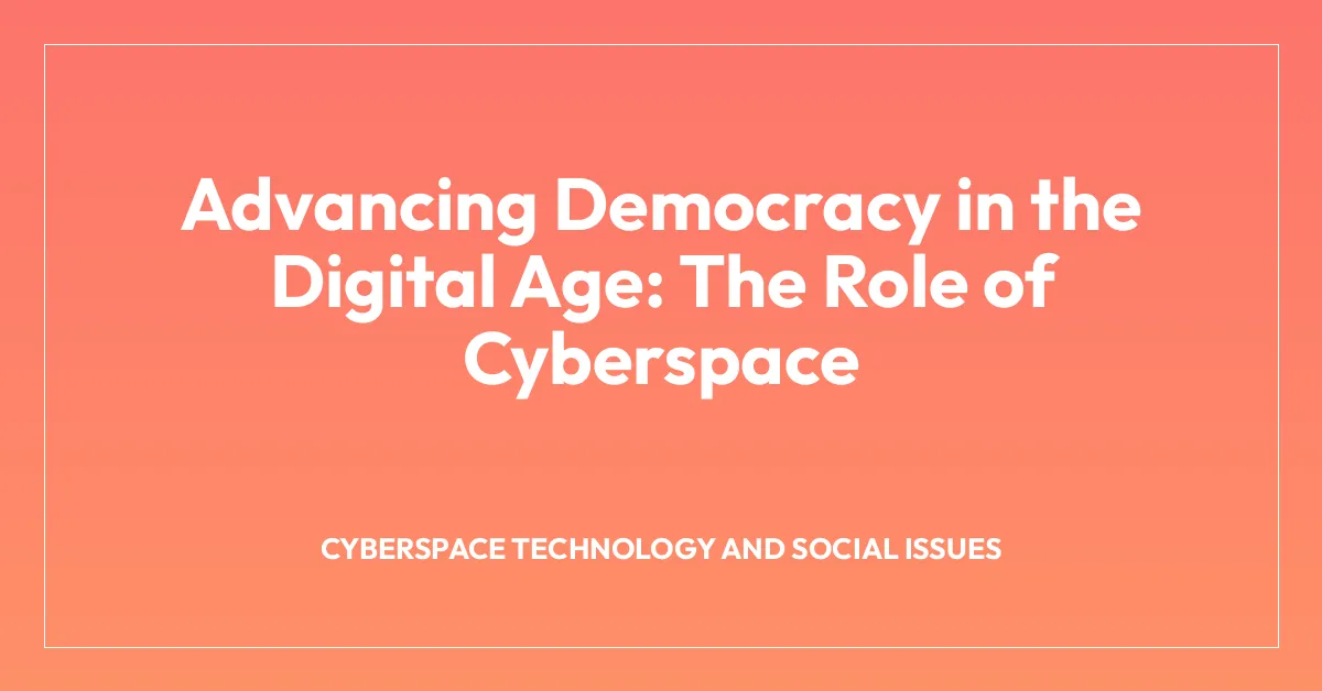 Advancing Democracy in the Digital Age: The Role of Cyberspace