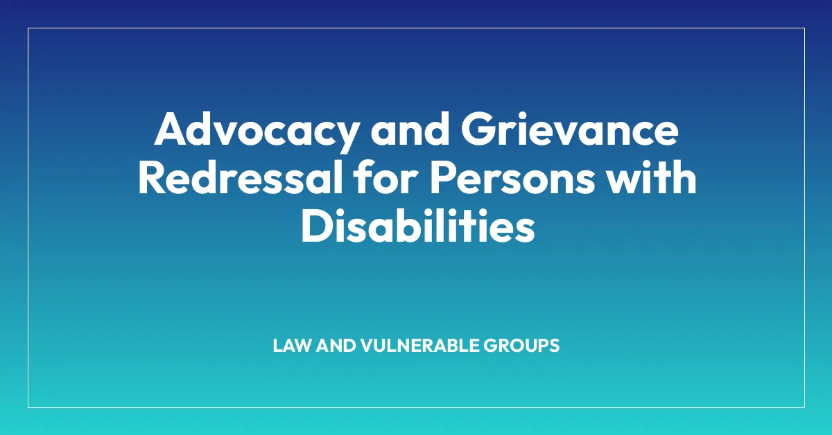 Advocacy and Grievance Redressal for Persons with Disabilities