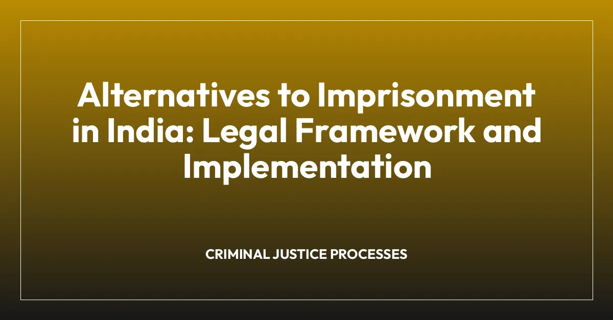 Alternatives to Imprisonment in India: Legal Framework and Implementation
