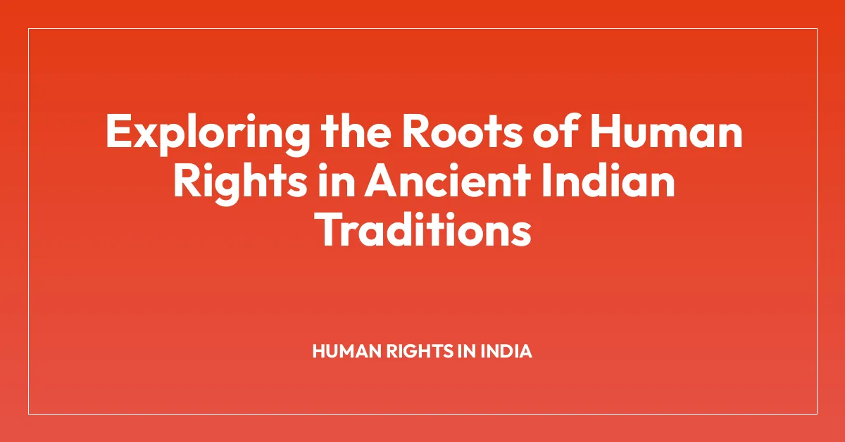 Exploring the Roots of Human Rights in Ancient Indian Traditions