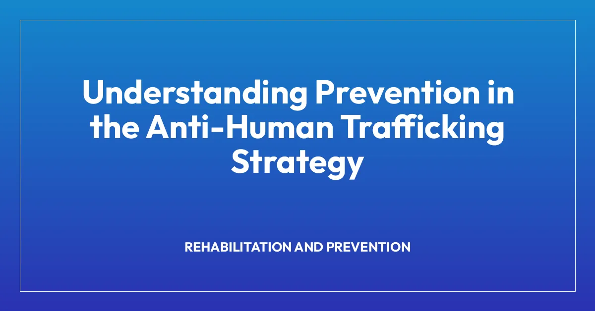 Understanding Prevention in the Anti-Human Trafficking Strategy