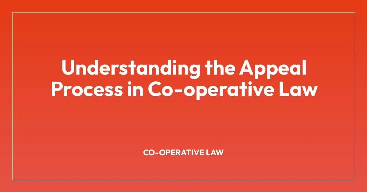 Understanding the Appeal Process in Co-operative Law