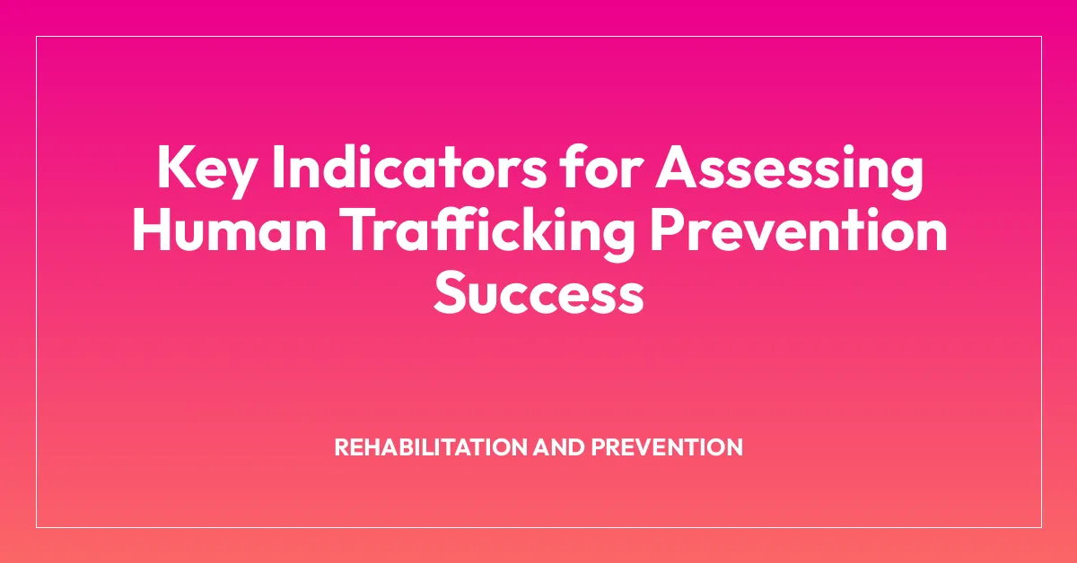 Key Indicators for Assessing Human Trafficking Prevention Success