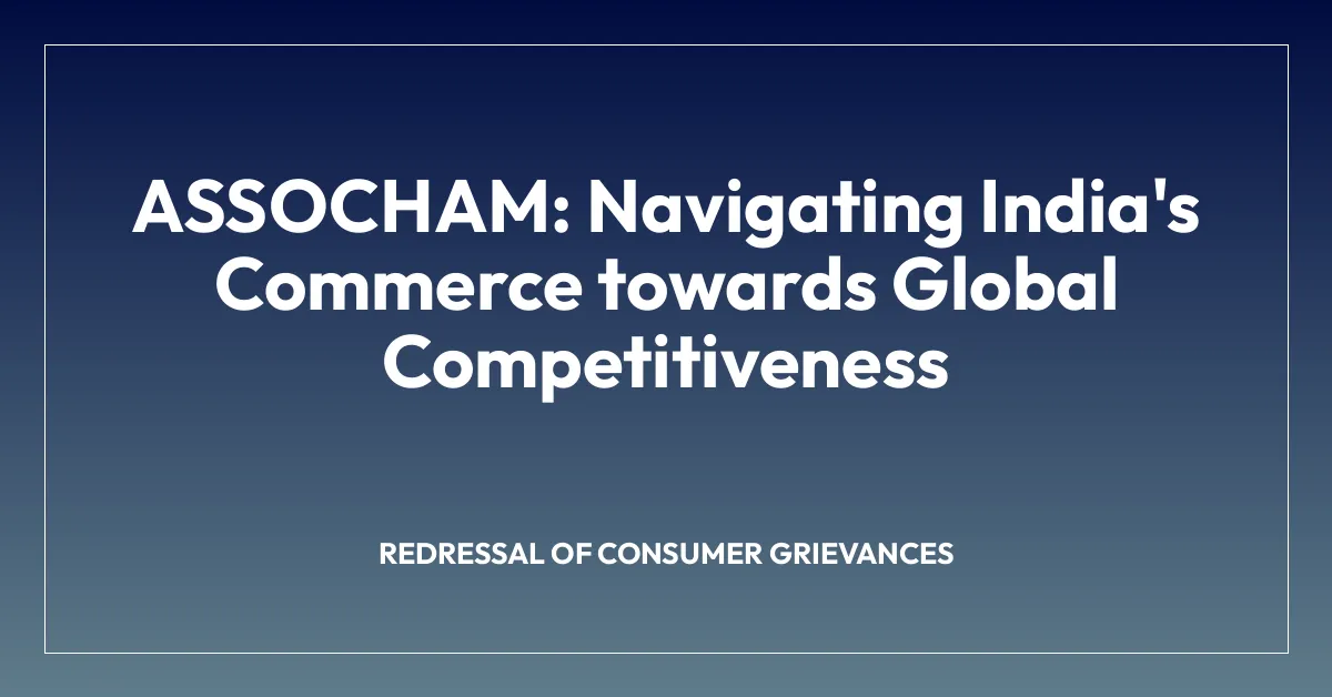 ASSOCHAM: Navigating India’s Commerce towards Global Competitiveness