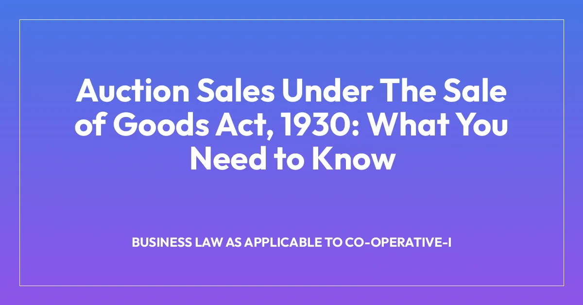 Auction Sales Under The Sale of Goods Act, 1930: What You Need to Know