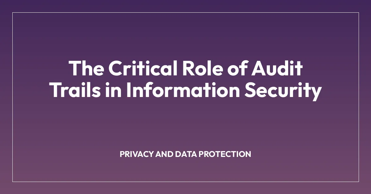 The Critical Role of Audit Trails in Information Security