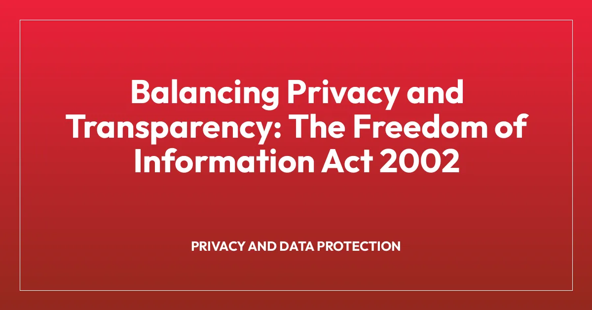 Balancing Privacy and Transparency: The Freedom of Information Act 2002