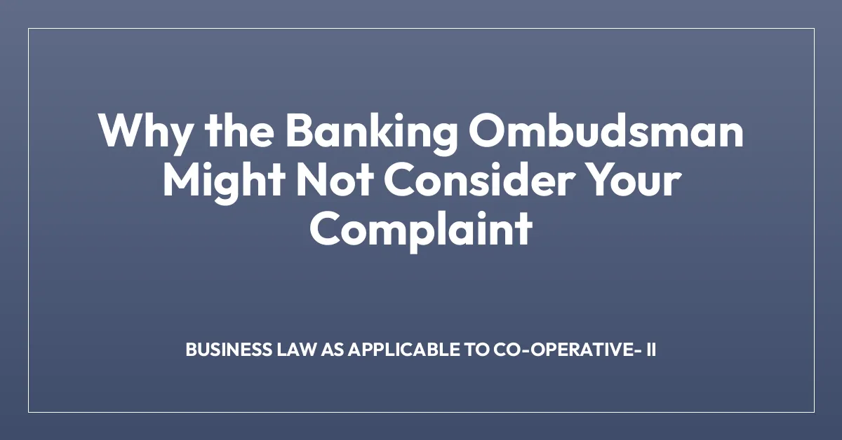 Why the Banking Ombudsman Might Not Consider Your Complaint