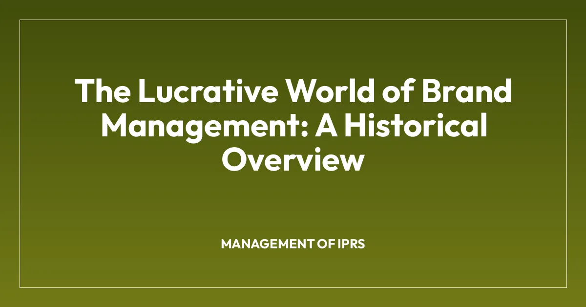 The Lucrative World of Brand Management: A Historical Overview