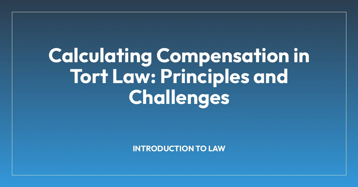 Calculating Compensation in Tort Law: Principles and Challenges