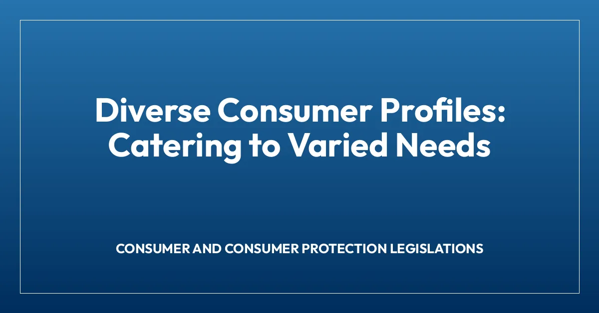 Diverse Consumer Profiles: Catering to Varied Needs