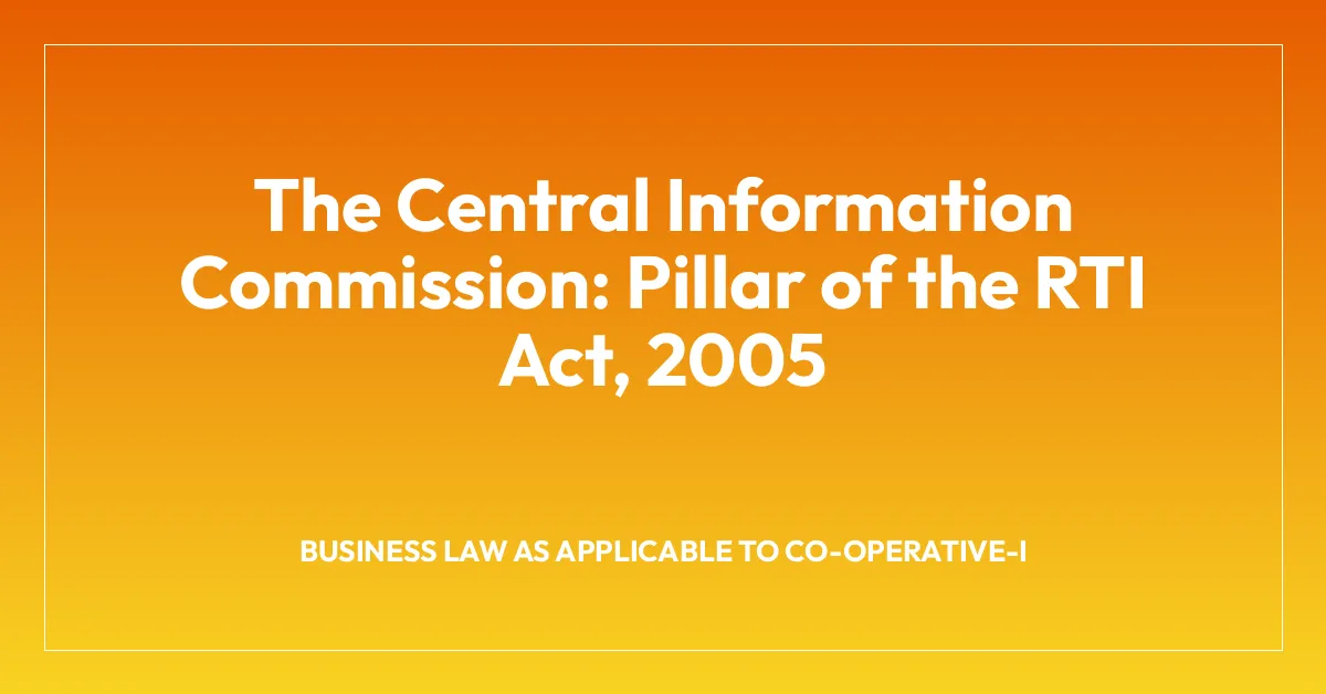 The Central Information Commission: Pillar of the RTI Act, 2005