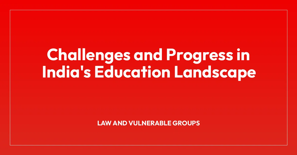 Challenges and Progress in India’s Education Landscape