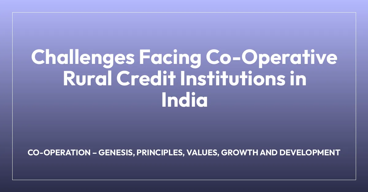 Challenges Facing Co-Operative Rural Credit Institutions in India