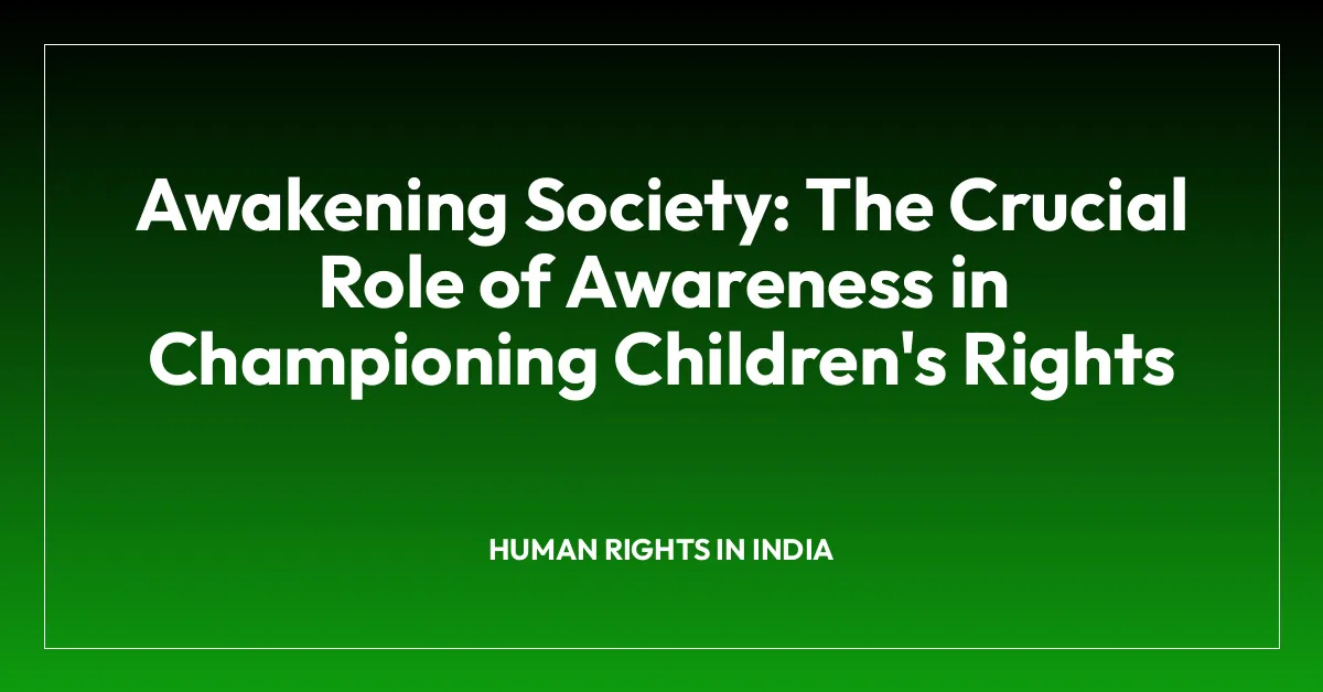 Awakening Society: The Crucial Role of Awareness in Championing Children’s Rights