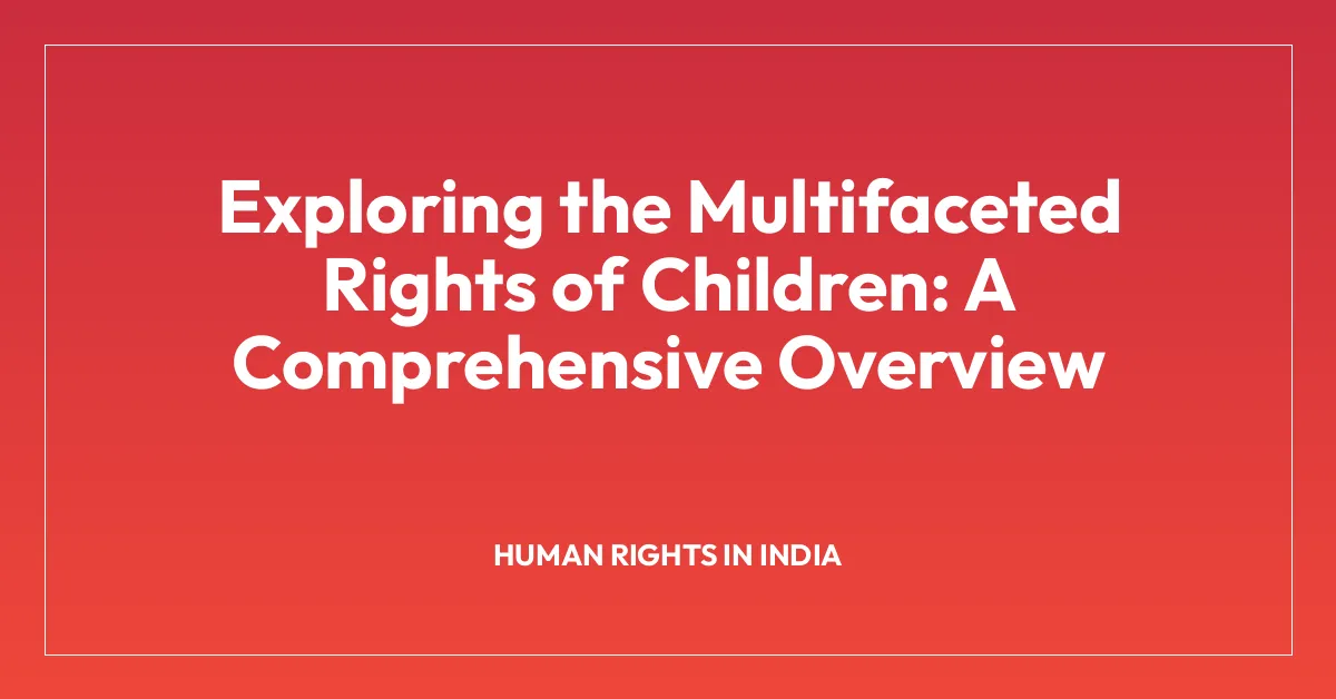 Exploring the Multifaceted Rights of Children: A Comprehensive Overview