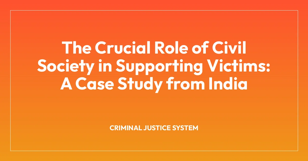 The Crucial Role of Civil Society in Supporting Victims: A Case Study from India