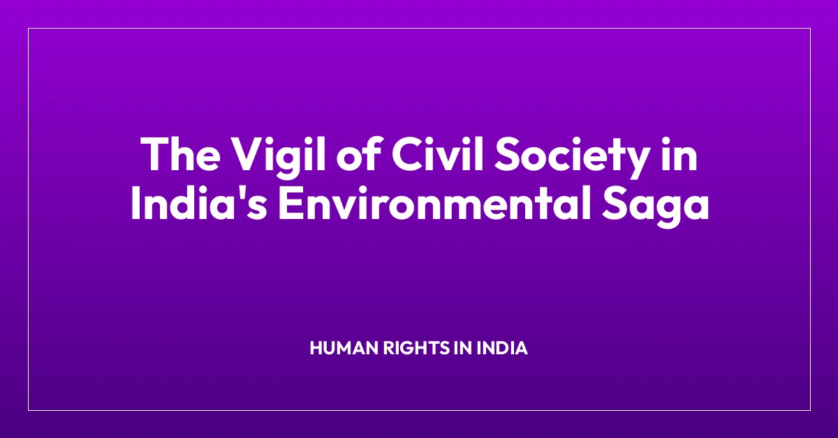 The Vigil of Civil Society in India’s Environmental Saga