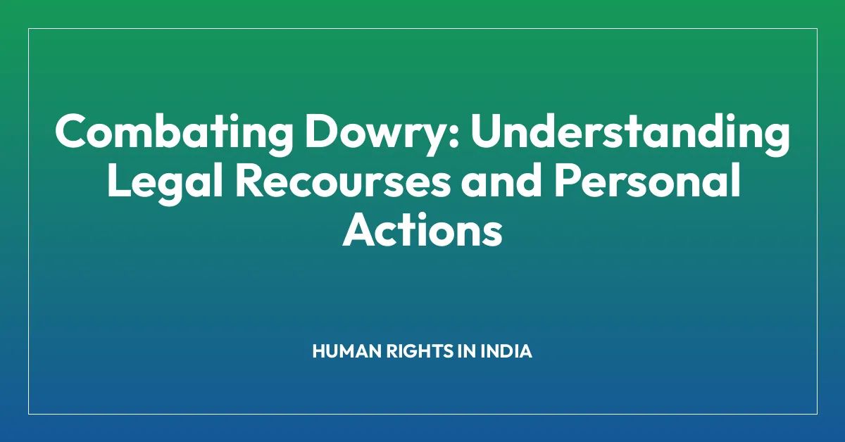 Combating Dowry: Understanding Legal Recourses and Personal Actions