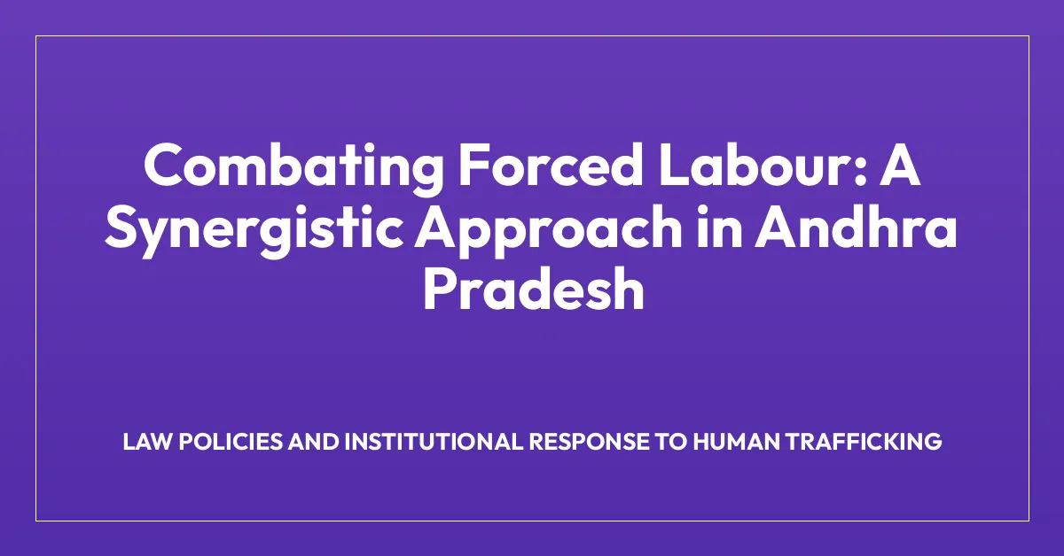 Combating Forced Labour: A Synergistic Approach in Andhra Pradesh
