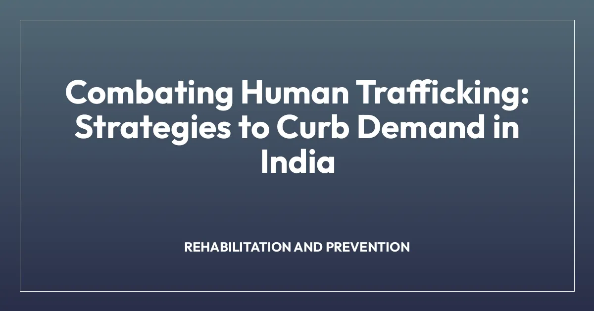 Combating Human Trafficking: Strategies to Curb Demand in India
