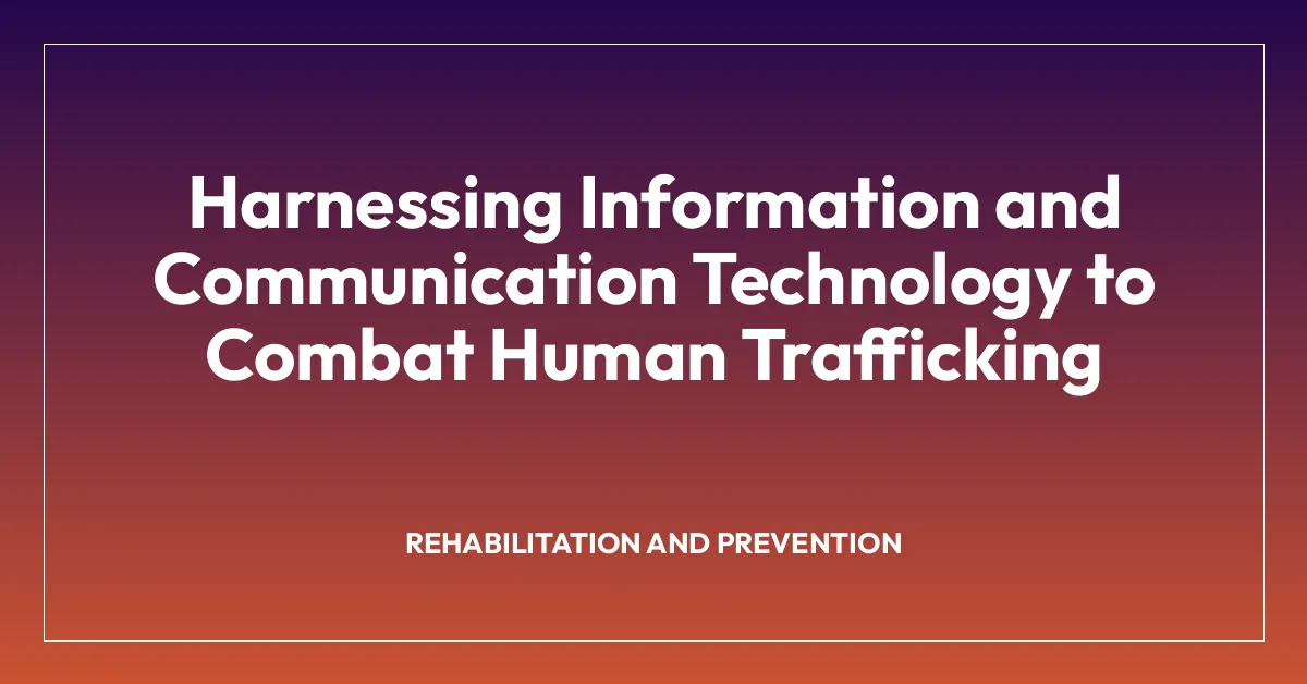 Harnessing Information and Communication Technology to Combat Human Trafficking