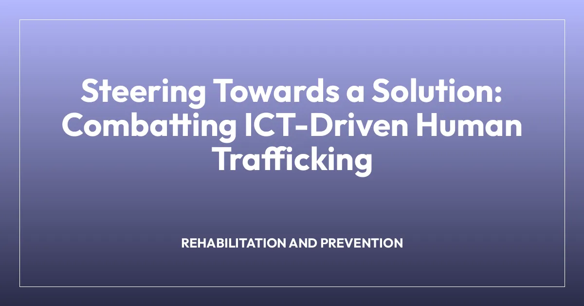 Steering Towards a Solution: Combatting ICT-Driven Human Trafficking