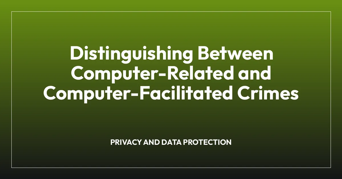 Distinguishing Between Computer-Related and Computer-Facilitated Crimes