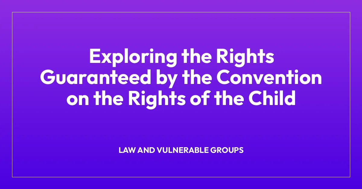 Exploring the Rights Guaranteed by the Convention on the Rights of the Child