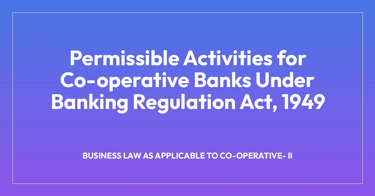 Permissible Activities for Co-operative Banks Under Banking Regulation Act, 1949