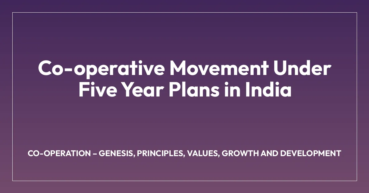 Co-operative Movement Under Five Year Plans in India