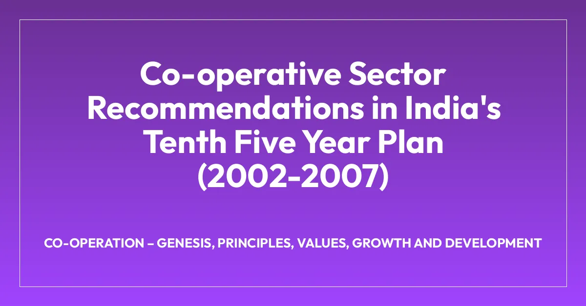 Co-operative Sector Recommendations in India’s Tenth Five Year Plan (2002-2007)