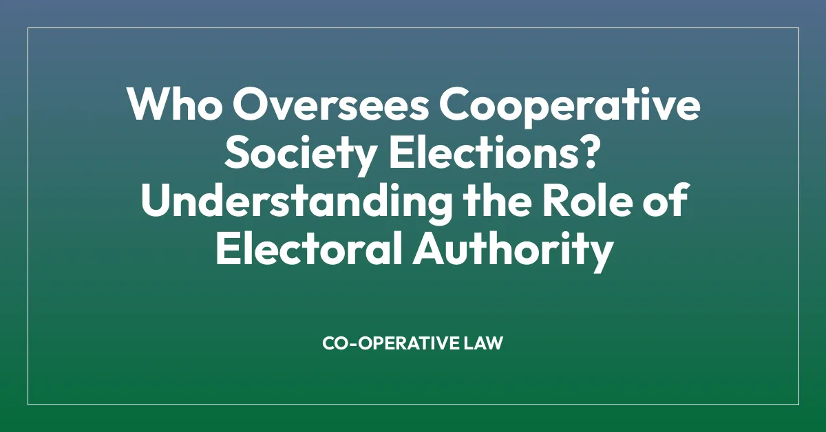 Who Oversees Cooperative Society Elections? Understanding the Role of Electoral Authority