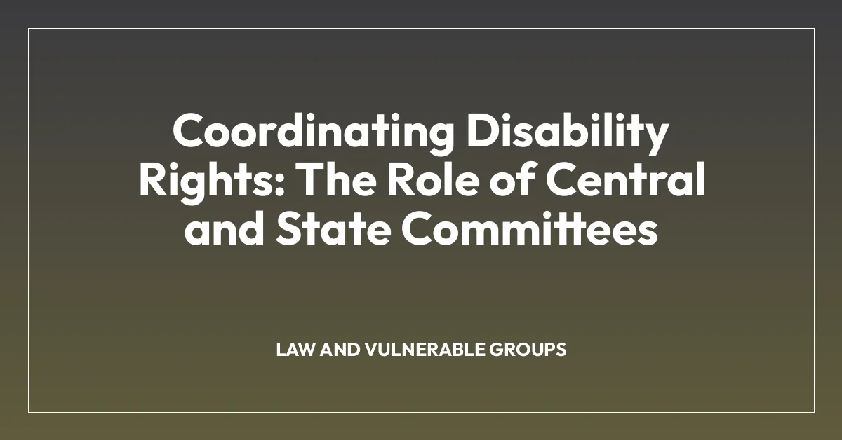 Coordinating Disability Rights: The Role of Central and State Committees