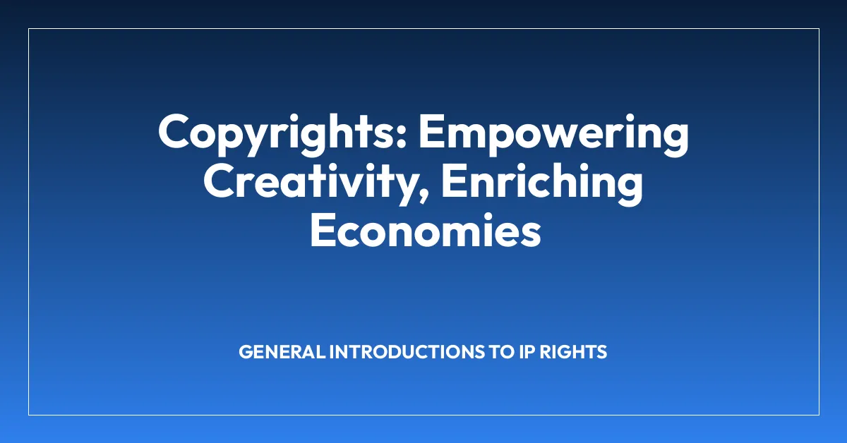 Copyrights: Empowering Creativity, Enriching Economies