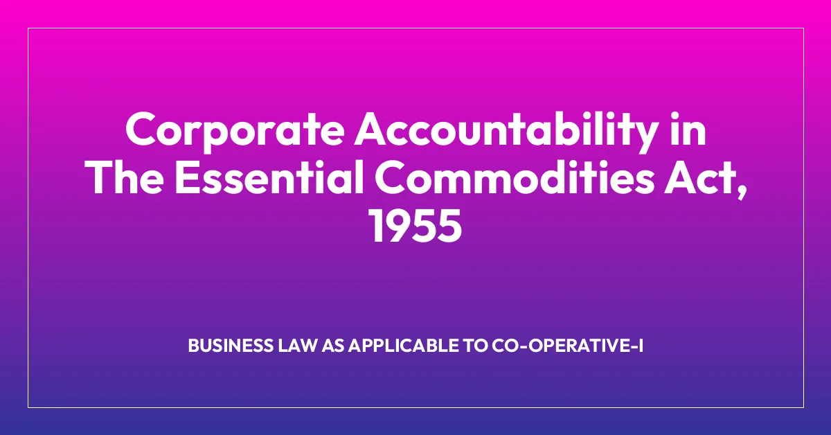 Corporate Accountability in The Essential Commodities Act, 1955