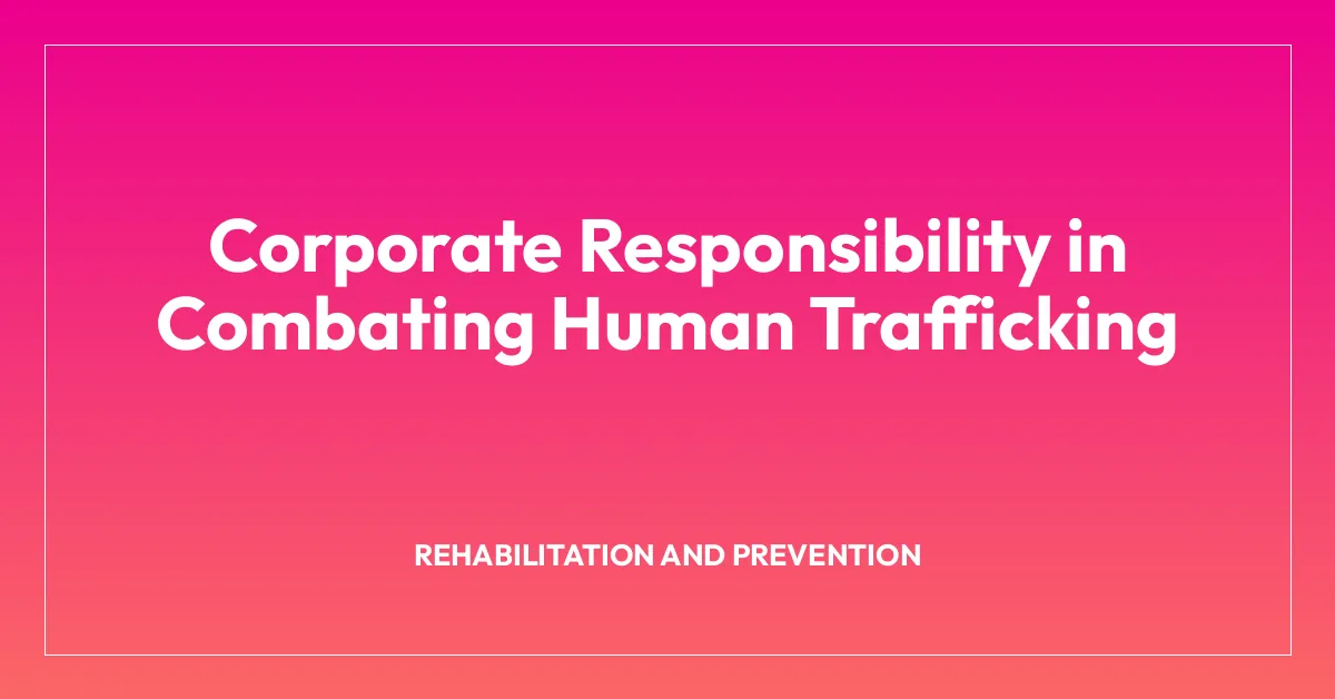 Corporate Responsibility in Combating Human Trafficking