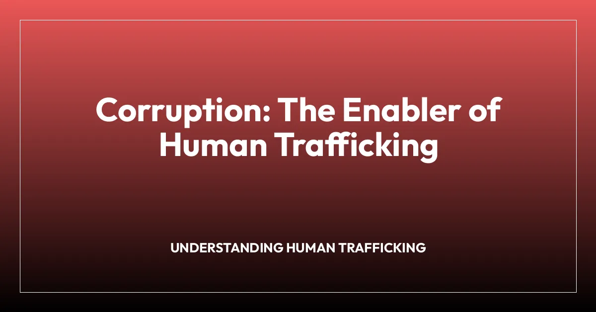 Corruption: The Enabler of Human Trafficking