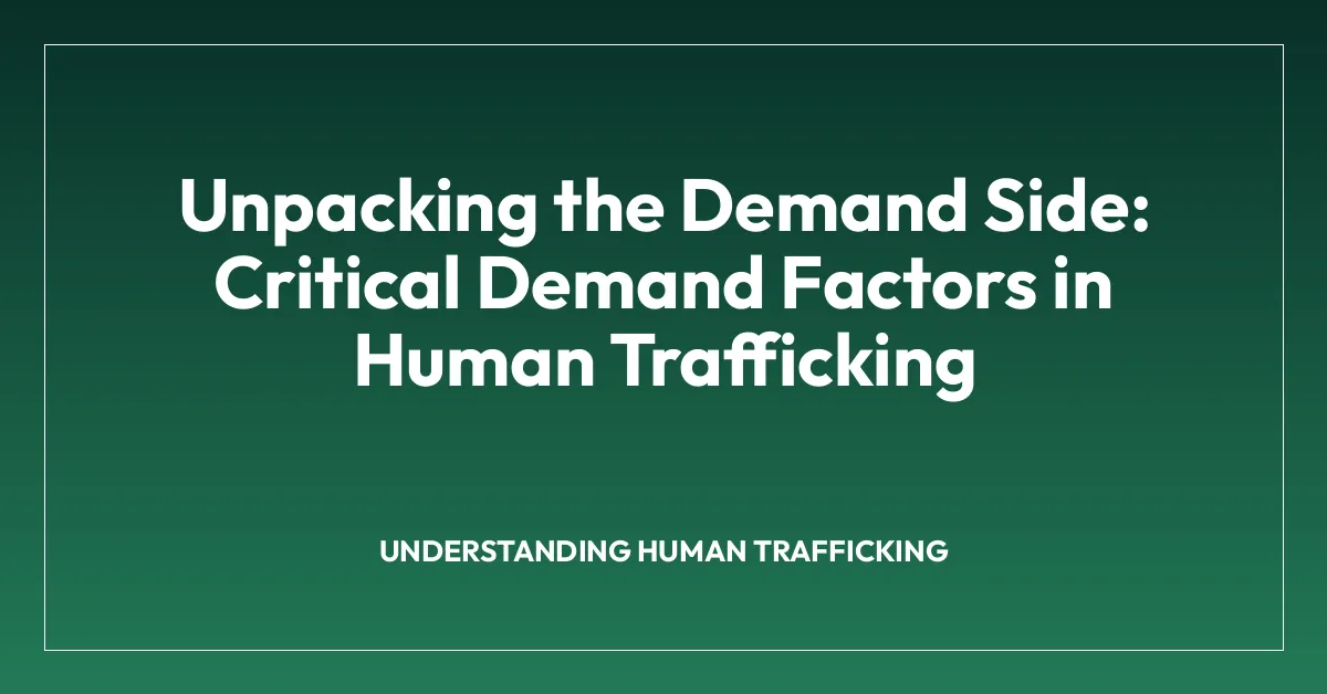 Unpacking the Demand Side: Critical Demand Factors in Human Trafficking