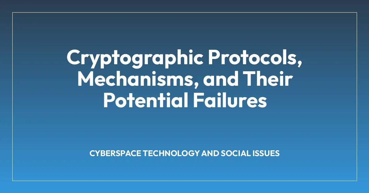 Cryptographic Protocols, Mechanisms, and Their Potential Failures