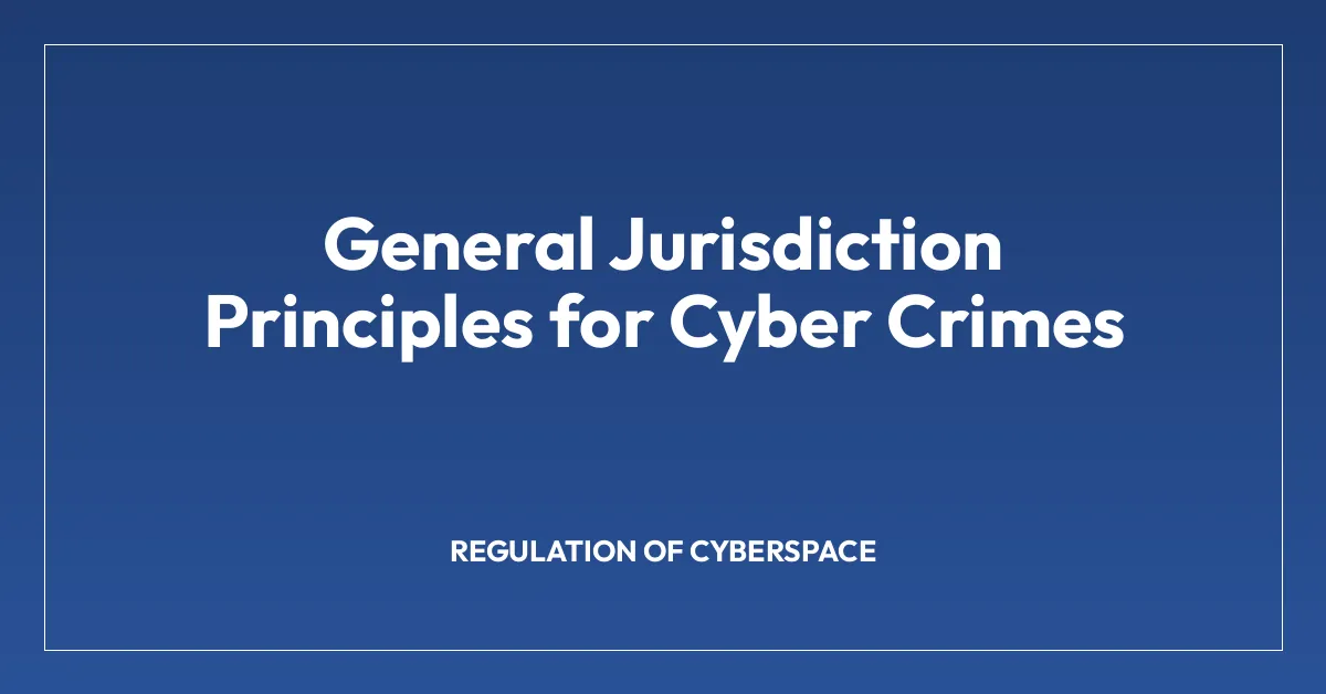 General Jurisdiction Principles for Cyber Crimes