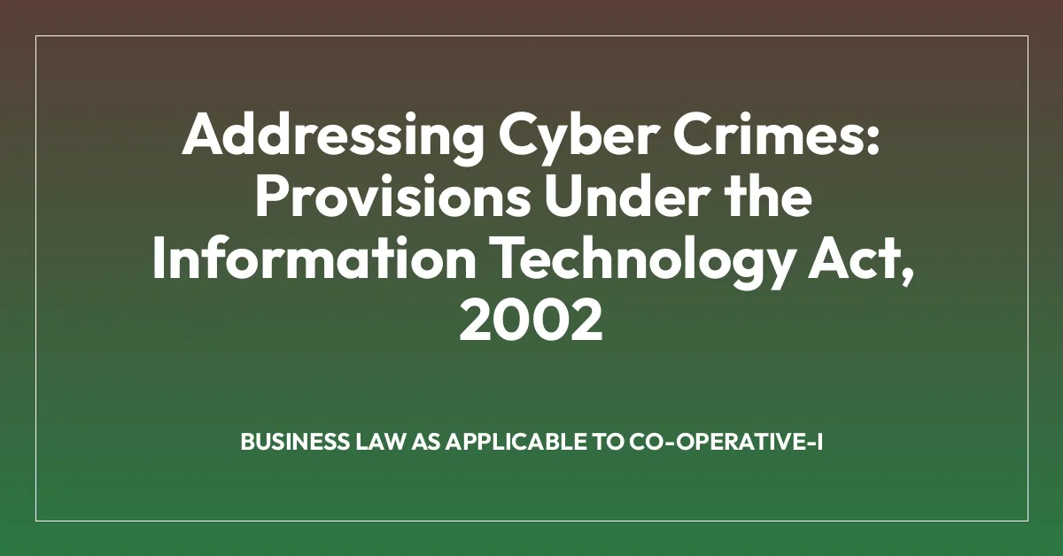 Addressing Cyber Crimes: Provisions Under the Information Technology Act, 2002