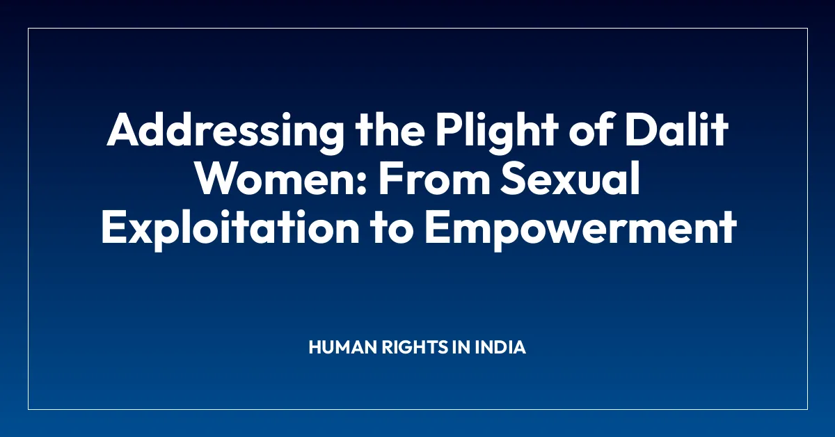Addressing the Plight of Dalit Women: From Sexual Exploitation to Empowerment