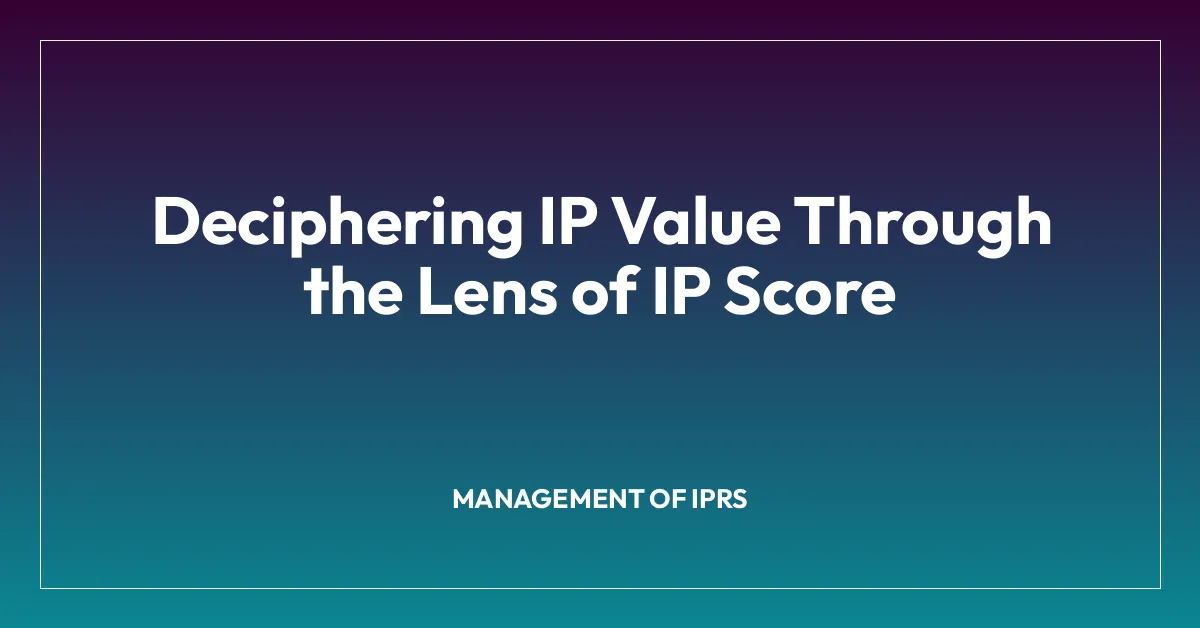 Deciphering IP Value Through the Lens of IP Score