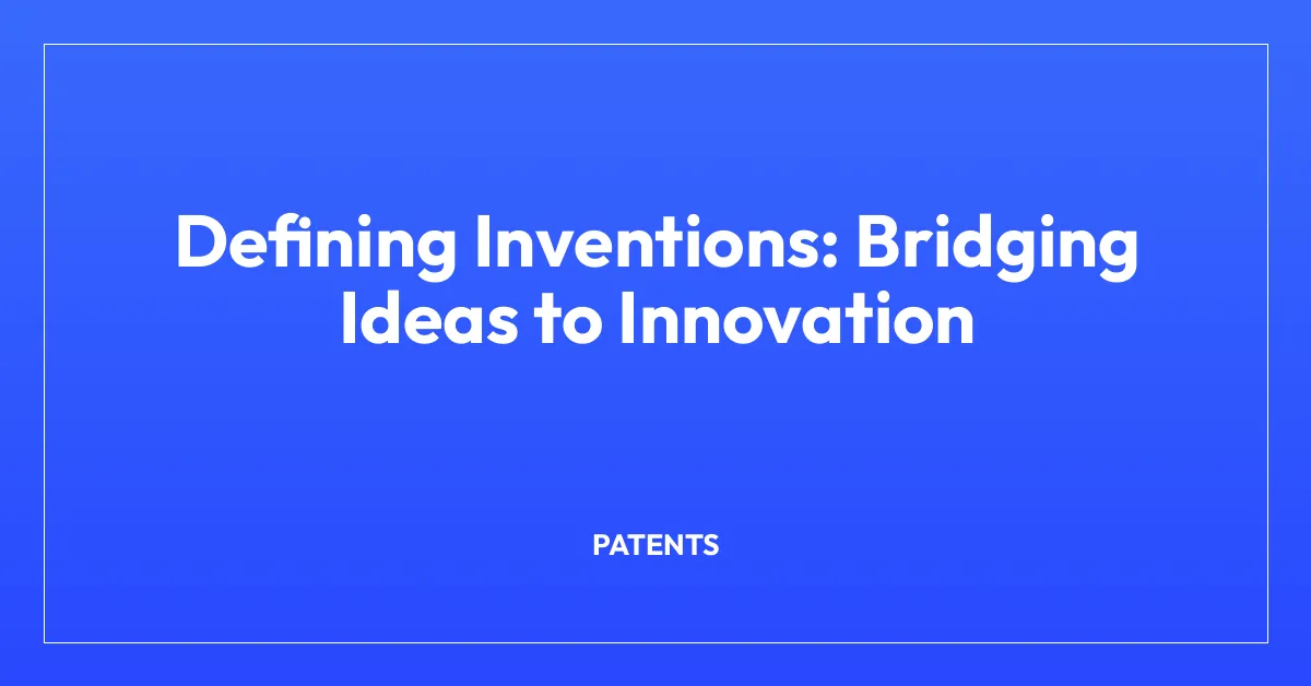 Defining Inventions: Bridging Ideas to Innovation
