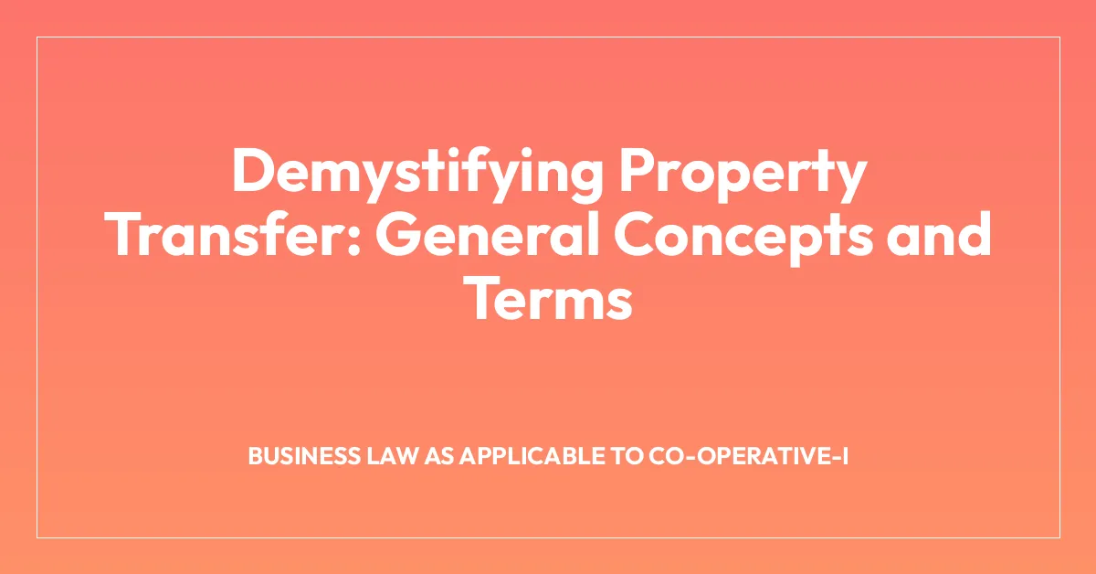 Demystifying Property Transfer: General Concepts and Terms
